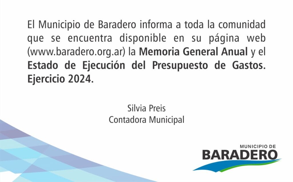 EL MUNICIPIO DE BARADERO INFORMA SOBRE LA MEMORIA GENERAL ANUAL Y EJECUCIÓN DEL PRESUPUESTO 2024